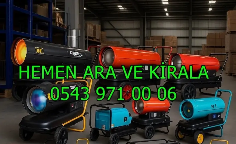 Adana Seyhan Isıtıcı Kiralama Mazotlu ve Elektrikli Isımak