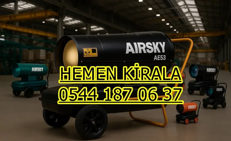 Aydın Efeler Isıtıcı Kiralama Mazotlu ve Elektrikli Isımak