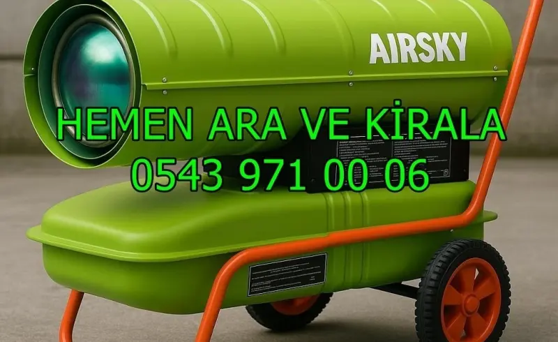 Diyarbakır Bağlar Isıtıcı Kiralama Mazotlu ve Elektrikli Isımak