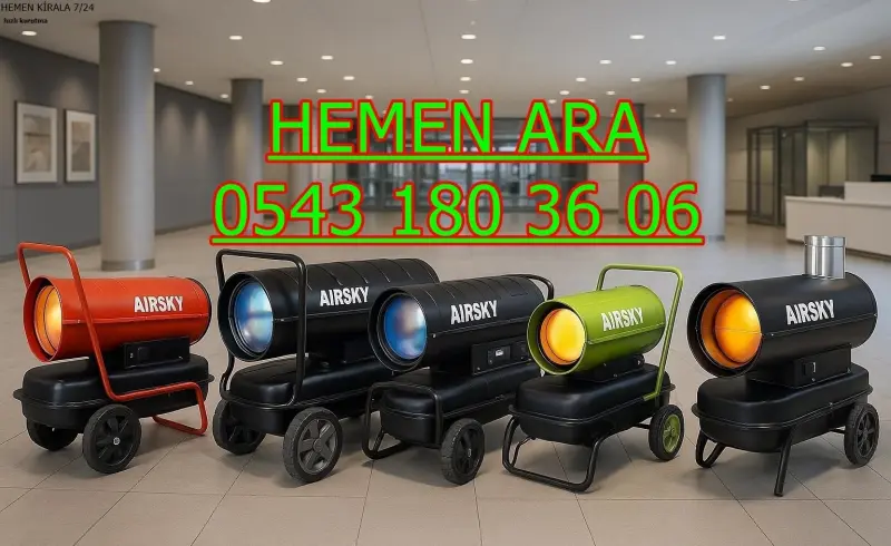 Edirne Keşan Isıtıcı Kiralama Mazotlu ve Elektrikli Isımak