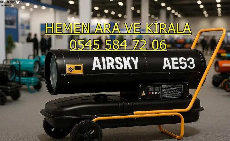Erzincan Tercan Isıtıcı Kiralama Mazotlu ve Elektrikli Isımak