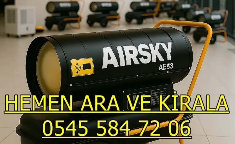 Erzurum Palandöken Isıtıcı Kiralama Mazotlu ve Elektrikli Isımak