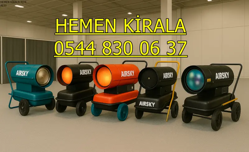 İstanbul Isımak Endüstriyel Isıtıcı Kiralama MAZOTLU ELEKTRİKLİ ISIMAK ISITICI KİRALAMA
