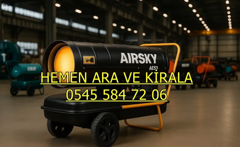 Mazotlu Isıtıcı İle Açık Alanda Isıtma MAZOTLU ELEKTRİKLİ ISIMAK ISITICI KİRALAMA
